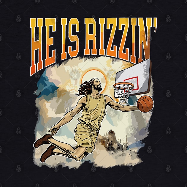 He is Rizzin Funny Easter Jesus Playing Basketball by rhazi mode plagget